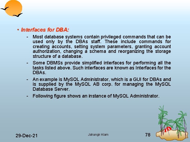  • Interfaces for DBA: Most database systems contain privileged commands that can be