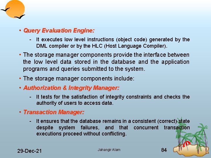  • Query Evaluation Engine: It executes low level instructions (object code) generated by