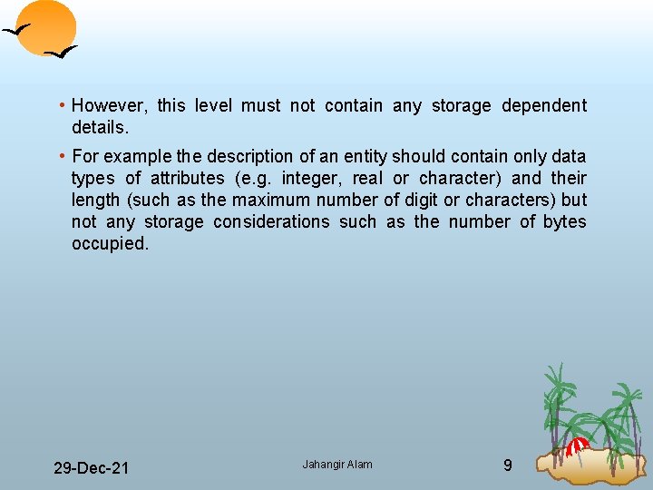  • However, this level must not contain any storage dependent details. • For
