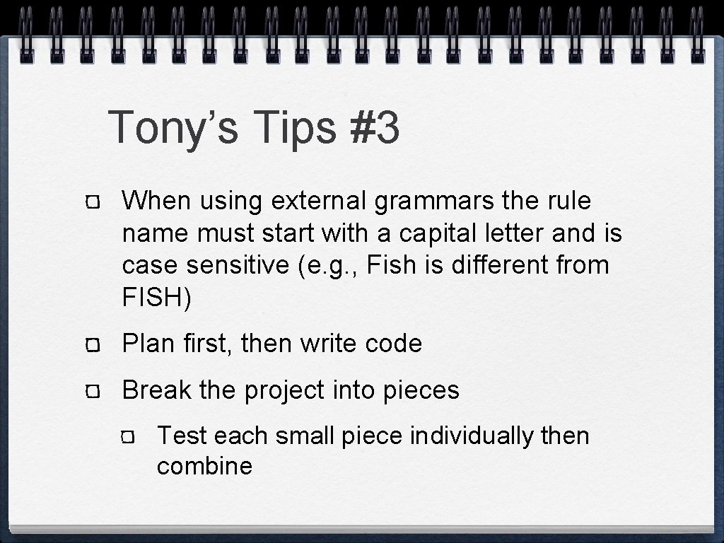 Tony’s Tips #3 When using external grammars the rule name must start with a Tony’s Tips #3 When using external grammars the rule name must start with a