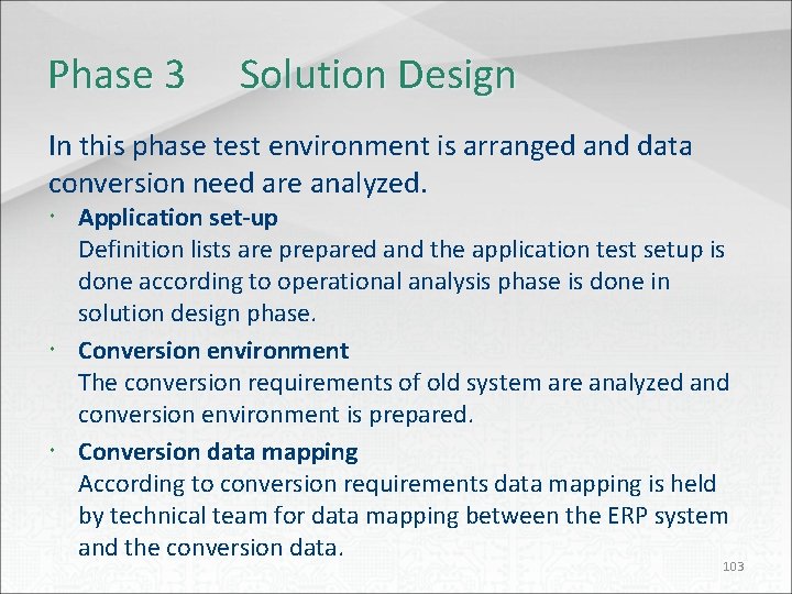 Phase 3 Solution Design In this phase test environment is arranged and data conversion