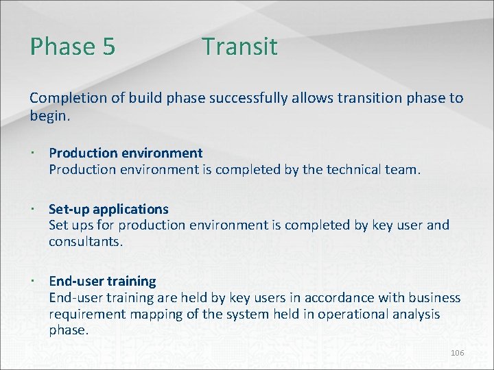 Phase 5 Transit Completion of build phase successfully allows transition phase to begin. Production