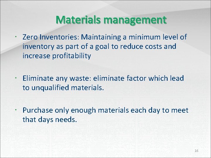Materials management Zero Inventories: Maintaining a minimum level of inventory as part of a