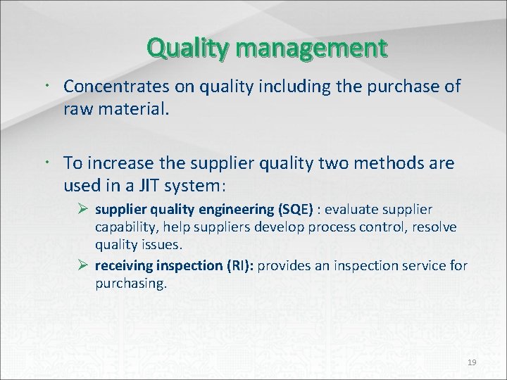 Quality management Concentrates on quality including the purchase of raw material. To increase the