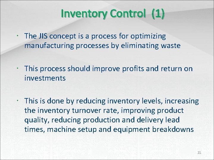 Inventory Control (1) The JIS concept is a process for optimizing manufacturing processes by