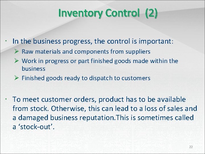 Inventory Control (2) In the business progress, the control is important: Ø Raw materials