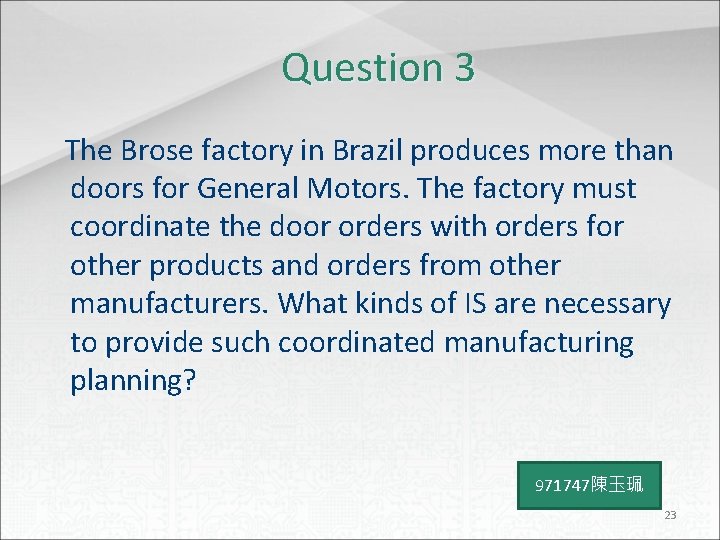 Question 3 The Brose factory in Brazil produces more than doors for General Motors.