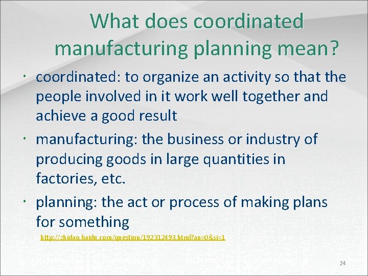 What does coordinated manufacturing planning mean? coordinated: to organize an activity so that the