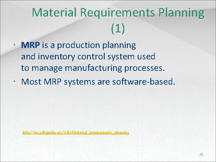 Material Requirements Planning (1) MRP is a production planning and inventory control system used