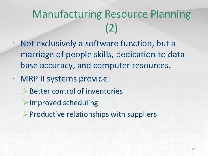 Manufacturing Resource Planning (2) Not exclusively a software function, but a marriage of people