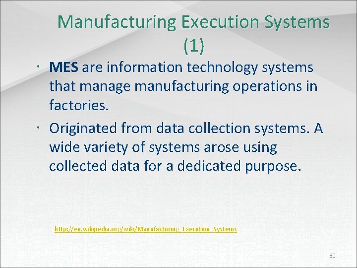 Manufacturing Execution Systems (1) MES are information technology systems that manage manufacturing operations in