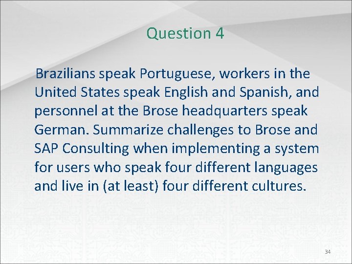 Question 4 Brazilians speak Portuguese, workers in the United States speak English and Spanish,