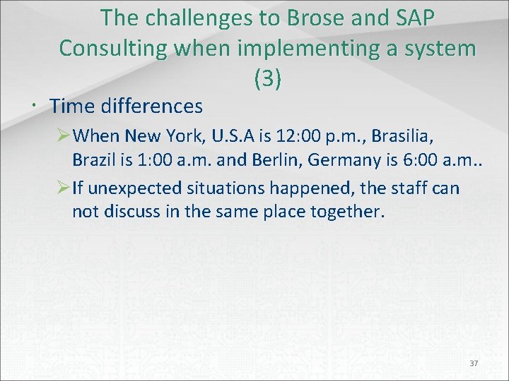 The challenges to Brose and SAP Consulting when implementing a system (3) Time differences