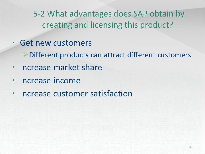 5 -2 What advantages does SAP obtain by creating and licensing this product? Get