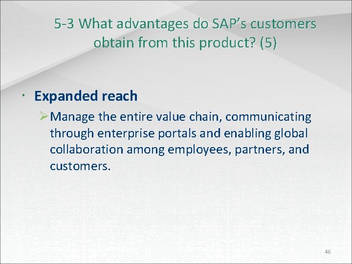 5 -3 What advantages do SAP’s customers obtain from this product? (5) Expanded reach