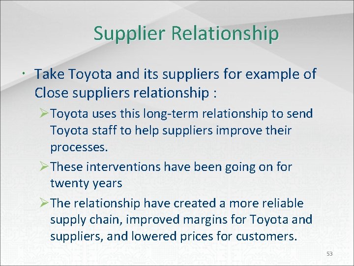 Supplier Relationship Take Toyota and its suppliers for example of Close suppliers relationship :
