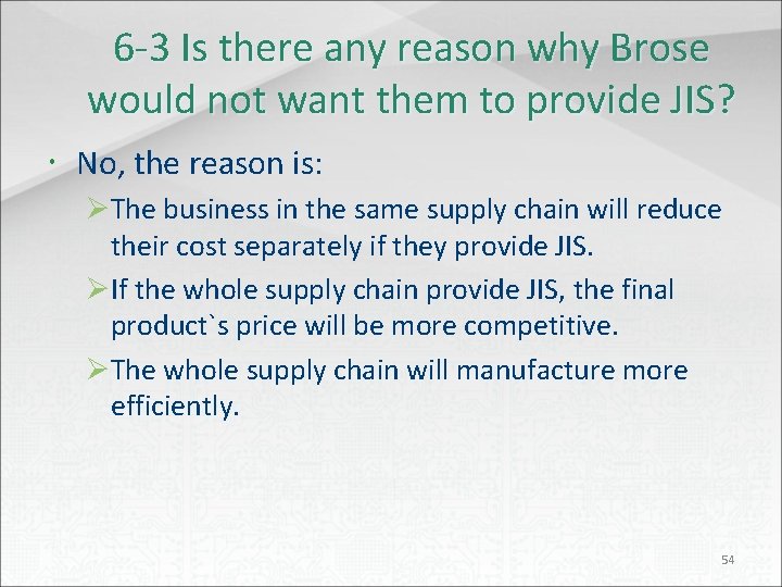 6 -3 Is there any reason why Brose would not want them to provide