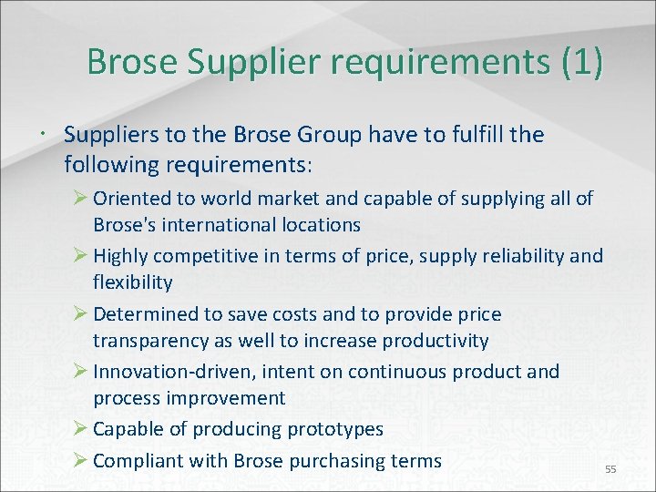 Brose Supplier requirements (1) Suppliers to the Brose Group have to fulfill the following