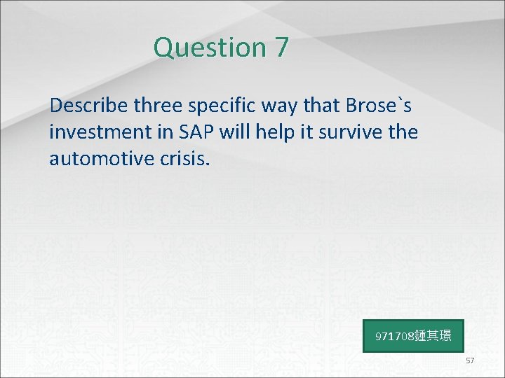 Question 7 Describe three specific way that Brose`s investment in SAP will help it
