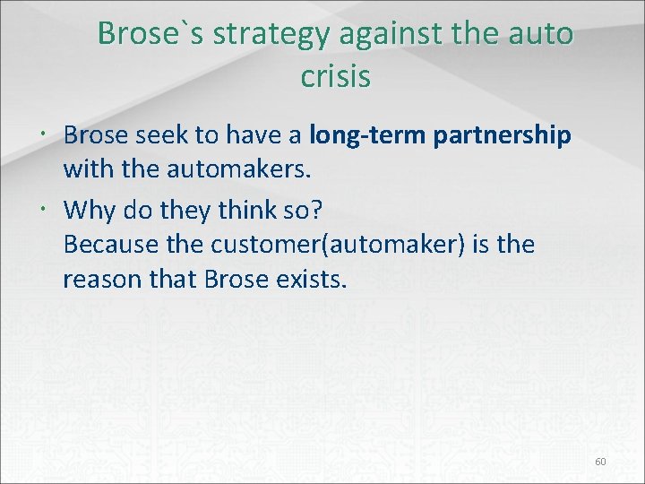 Brose`s strategy against the auto crisis Brose seek to have a long-term partnership with