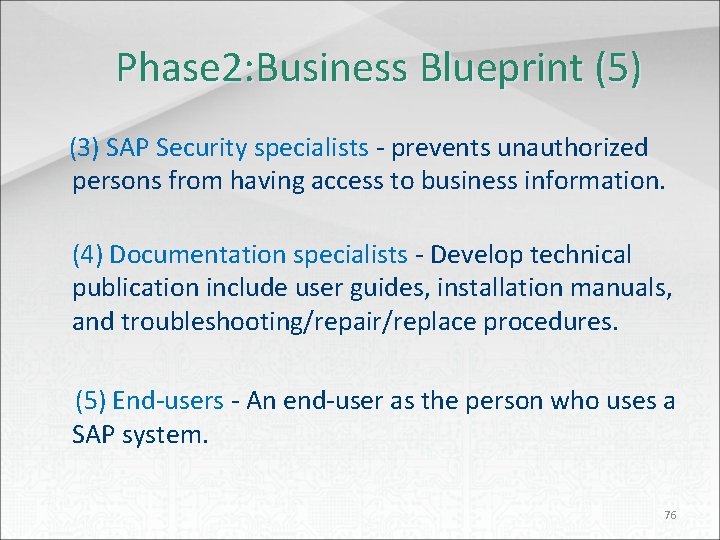 Phase 2: Business Blueprint (5) (3) SAP Security specialists - prevents unauthorized persons from