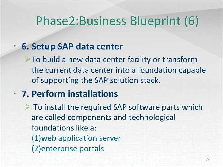 Phase 2: Business Blueprint (6) 6. Setup SAP data center ØTo build a new