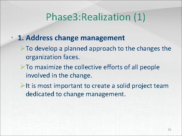 Phase 3: Realization (1) 1. Address change management ØTo develop a planned approach to