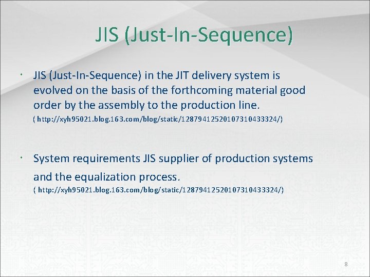 JIS (Just-In-Sequence) in the JIT delivery system is evolved on the basis of the