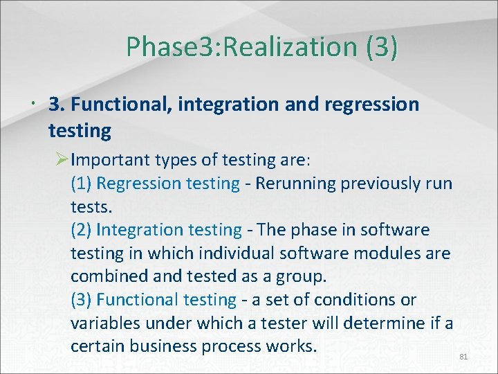 Phase 3: Realization (3) 3. Functional, integration and regression testing ØImportant types of testing