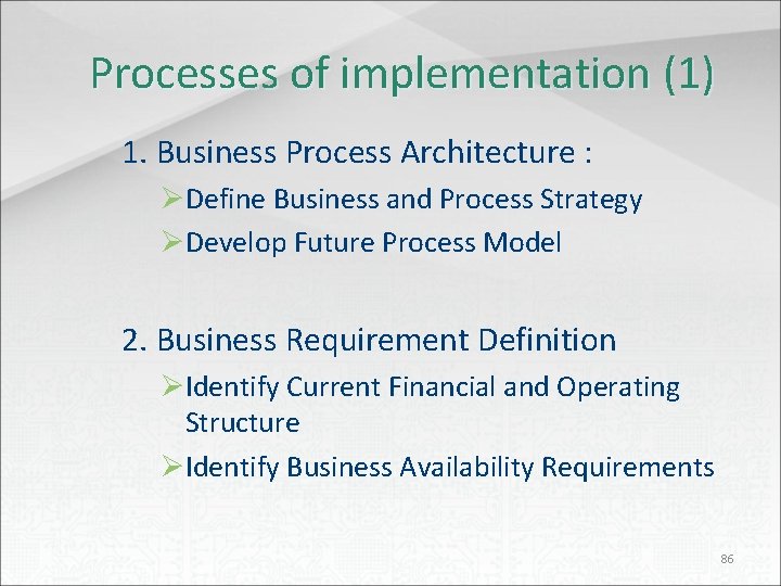 Processes of implementation (1) 1. Business Process Architecture : ØDefine Business and Process Strategy