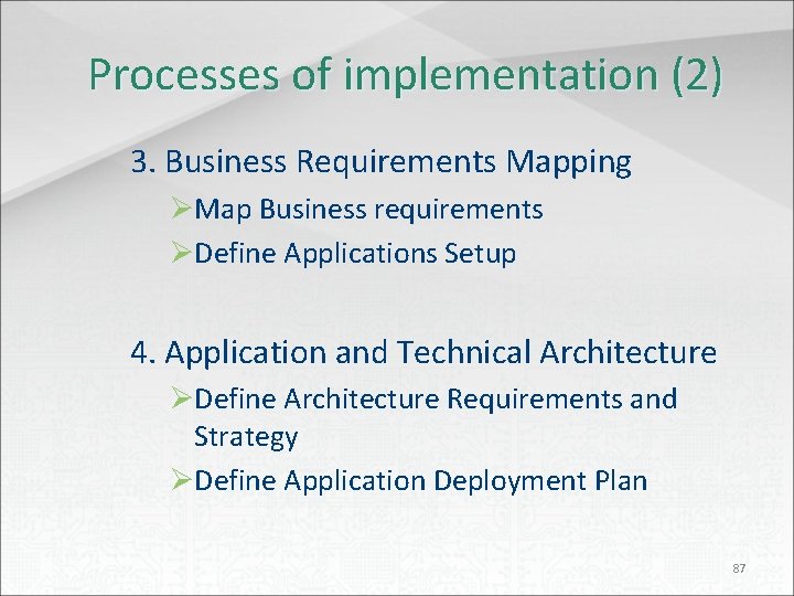 Processes of implementation (2) 3. Business Requirements Mapping ØMap Business requirements ØDefine Applications Setup