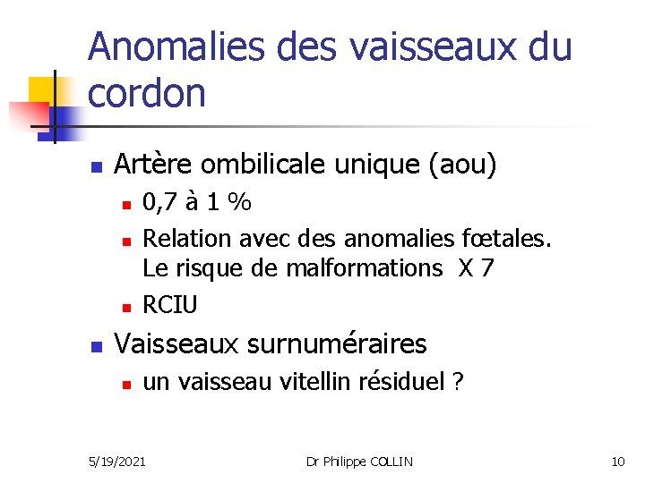 Anomalies des vaisseaux du cordon n Artère ombilicale unique (aou) n n 0, 7