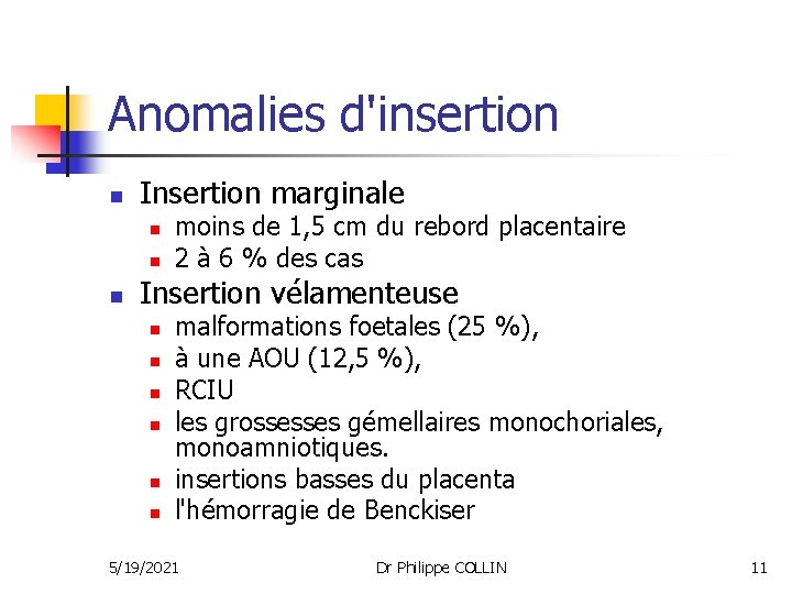 Anomalies d'insertion n Insertion marginale n n n moins de 1, 5 cm du