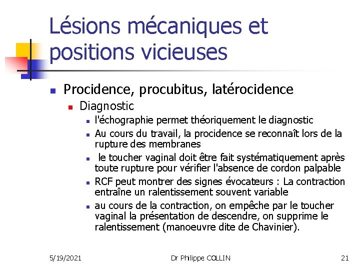 Lésions mécaniques et positions vicieuses n Procidence, procubitus, latérocidence n Diagnostic n n n