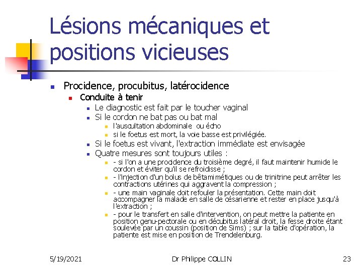 Lésions mécaniques et positions vicieuses n Procidence, procubitus, latérocidence n Conduite à tenir n