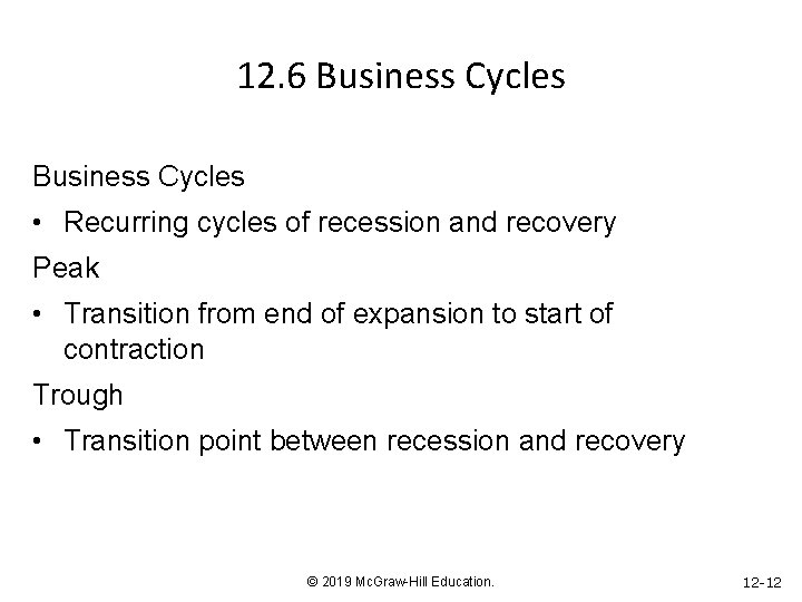 12. 6 Business Cycles • Recurring cycles of recession and recovery Peak • Transition