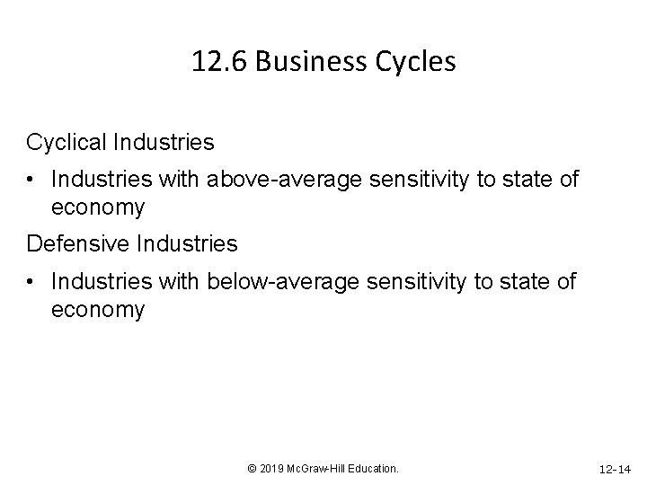 12. 6 Business Cycles Cyclical Industries • Industries with above-average sensitivity to state of