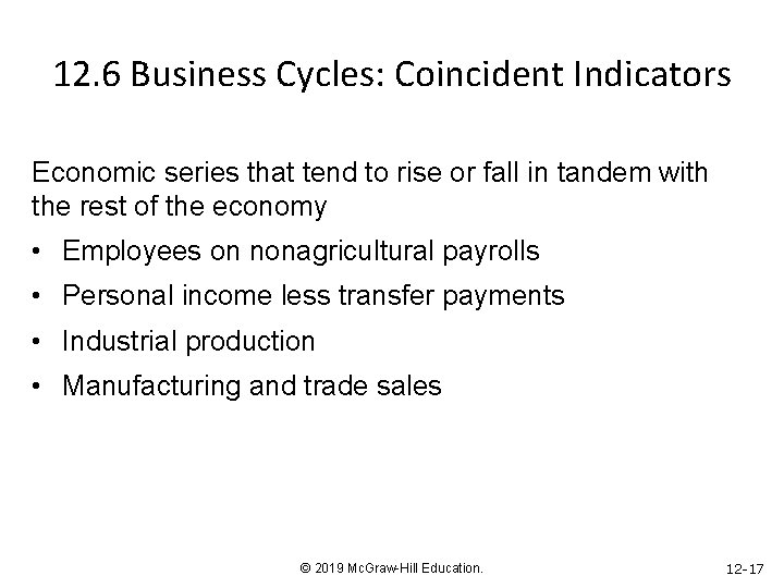 12. 6 Business Cycles: Coincident Indicators Economic series that tend to rise or fall