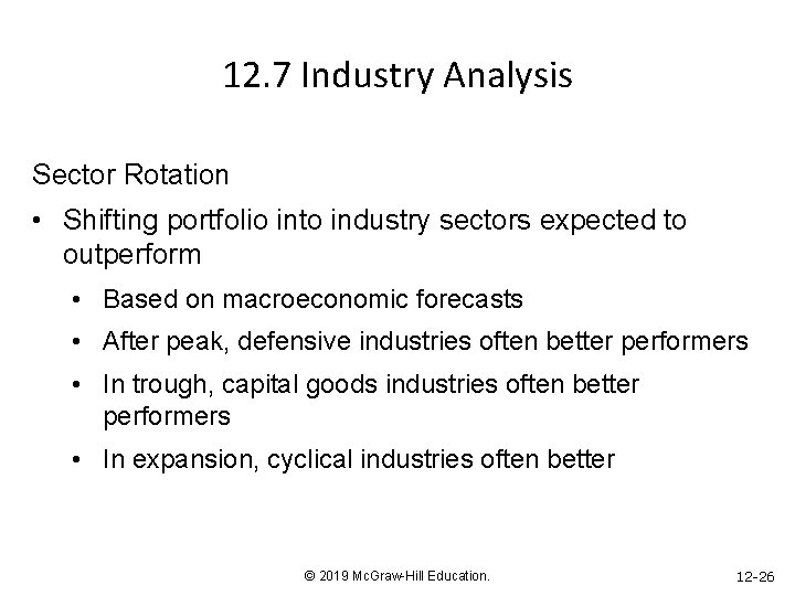 12. 7 Industry Analysis Sector Rotation • Shifting portfolio into industry sectors expected to