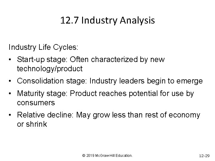 12. 7 Industry Analysis Industry Life Cycles: • Start-up stage: Often characterized by new