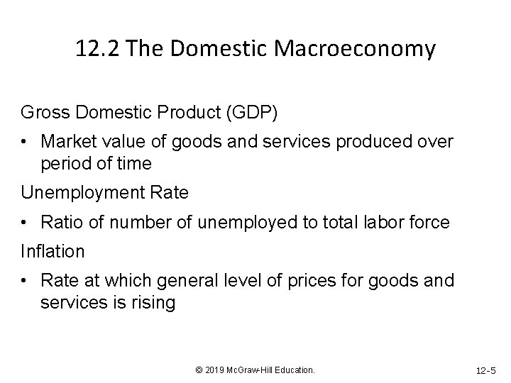 12. 2 The Domestic Macroeconomy Gross Domestic Product (GDP) • Market value of goods