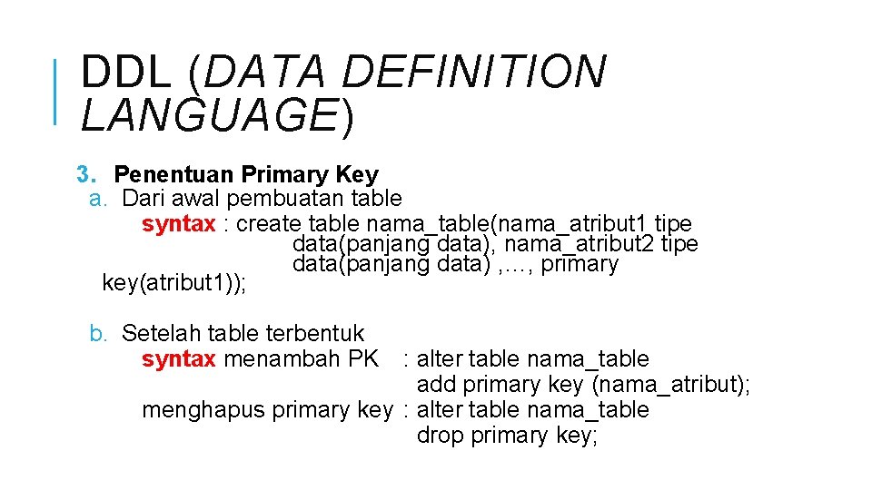 DDL (DATA DEFINITION LANGUAGE) 3. Penentuan Primary Key a. Dari awal pembuatan table syntax