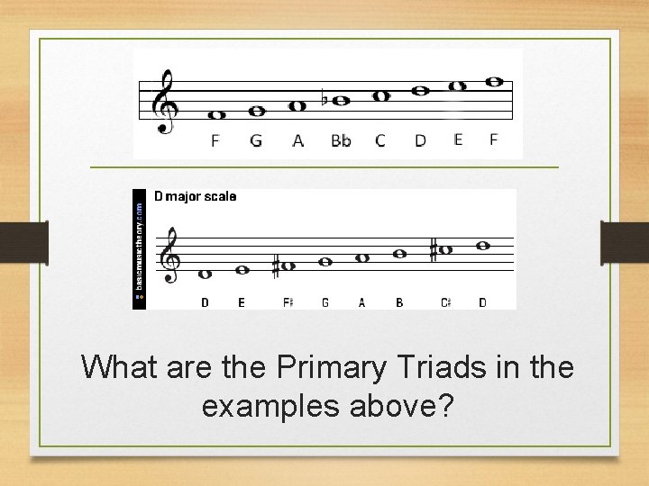 What are the Primary Triads in the examples above? 