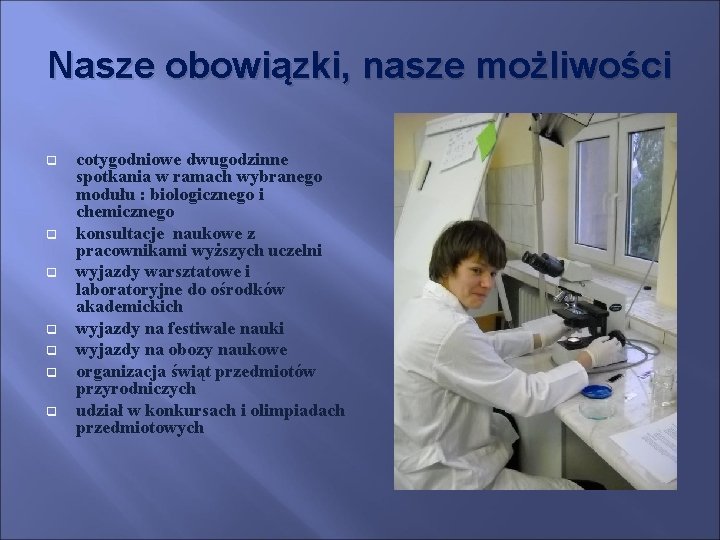 Nasze obowiązki, nasze możliwości q q q q cotygodniowe dwugodzinne spotkania w ramach wybranego