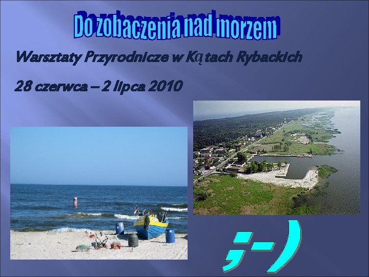 Warsztaty Przyrodnicze w Kątach Rybackich 28 czerwca – 2 lipca 2010 