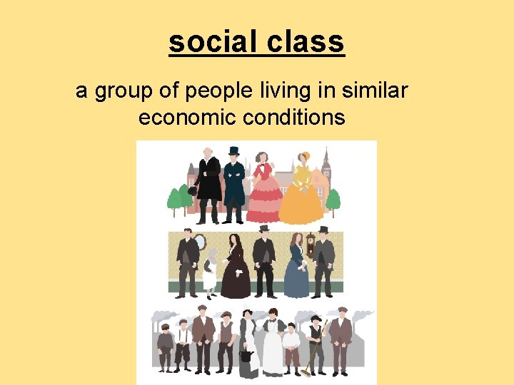 social class a group of people living in similar economic conditions 