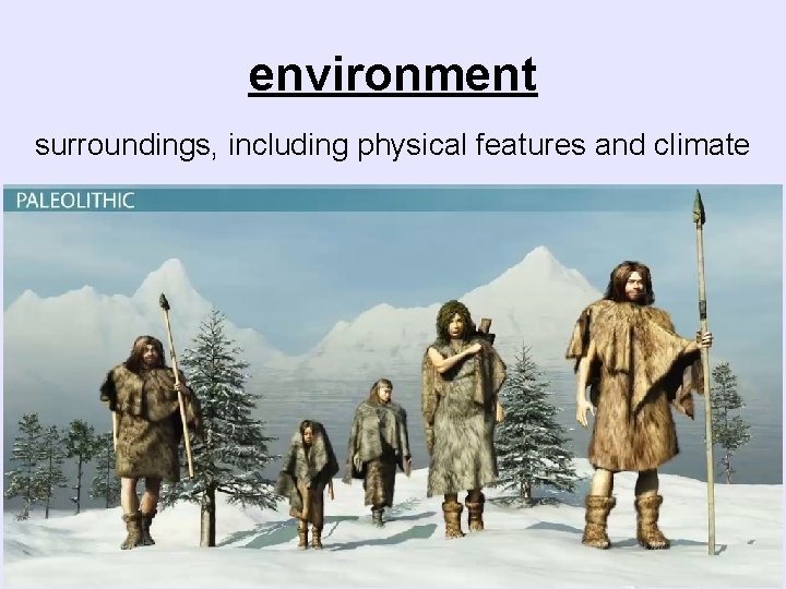 environment surroundings, including physical features and climate 