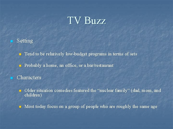TV Buzz n n Setting n Tend to be relatively low-budget programs in terms