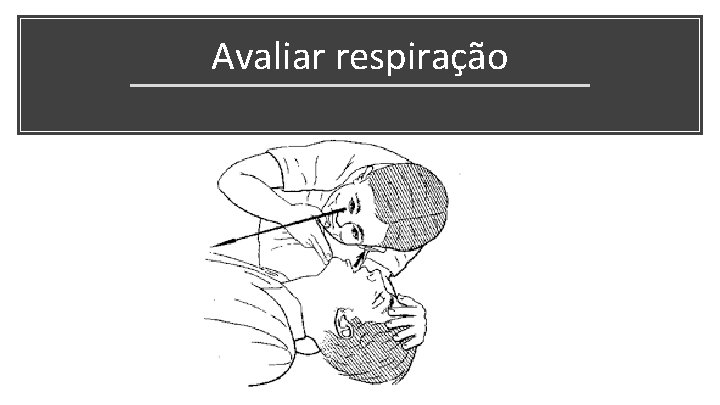 Avaliar respiração 