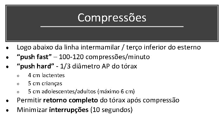 Compressões ● ● ● Logo abaixo da linha intermamilar / terço inferior do esterno